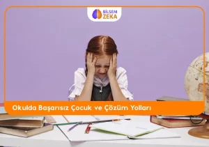 Okulda başarısızlık nedenleri ve çözüm yolları