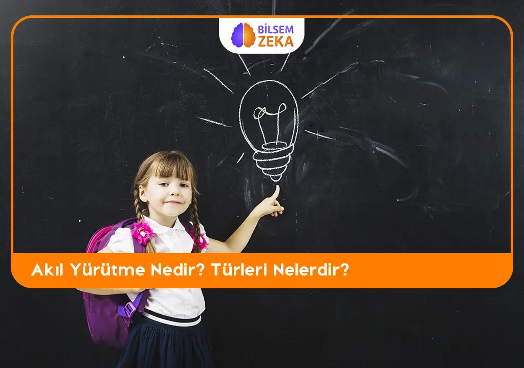 Akıl Yürütme Nedir? Türleri Nelerdir?