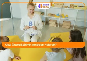 Okul Öncesi Eğitim Amaçları Nelerdir