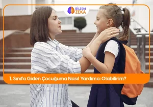 1. Sınıfa Giden Çocuğuma Nasıl Yardımcı Olabilirim