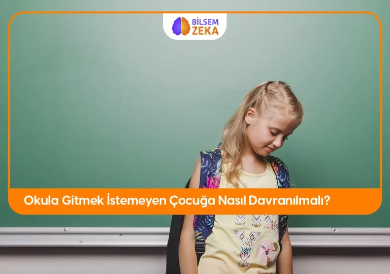 Okula gitmek istemeyen çocuğa nasıl davranmalı