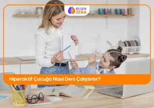 Hiperaktif Çocuğa Nasıl Ders Çalıştırılır?